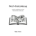 Self-Publishing: A guide to publishing your book from first draft to release day