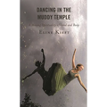 Dancing in the Muddy Temple: A Moving Spirituality of Land and Body