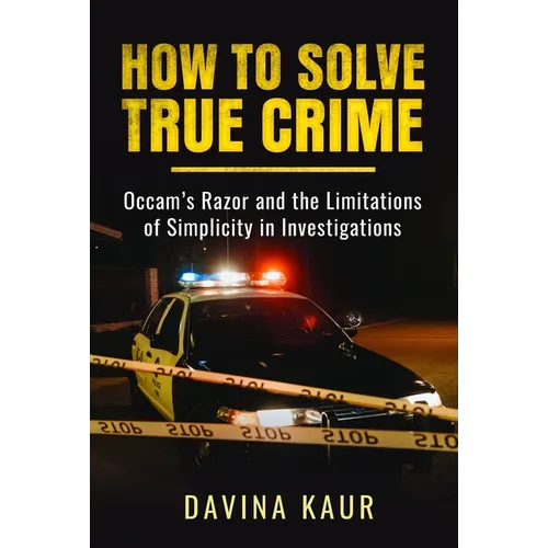 How to Solve True Crime: Occam's Razor and the Limitations of Simplicity in Investigations