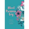 Blood Pressure Log: Daily Record Book To Monitor & Track Blood Pressure Readings, Heart Health Notes, Journal