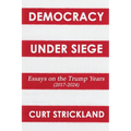 Democracy Under Siege: Essays from the Trump Years (2017-2024)