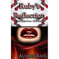 Ruby's Reflection: A royal, erotic tale of dominance and submission.