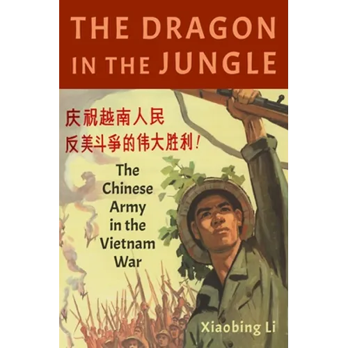 Dragon in the Jungle: The Chinese Army in the Vietnam War