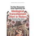 The Most Monumental Social Engineering and Ideological Transshipment Effort in History: Is Bolstered by Mass Hysteria and Vatican Support