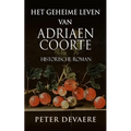 Het geheime leven van Adriaen Coorte: Historische Roman