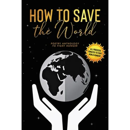 How to Save the World: Poetry Anthology to Fight Hunger