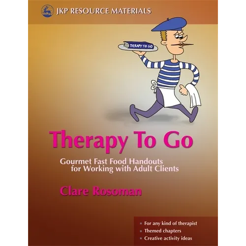 Therapy to Go: Gourmet Fast Food Handouts for Working with Adult Clients