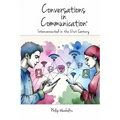 Conversations In Communication: Interconnected in the 21st Century