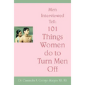 Men Interviewed Tell: 101 Things Women do to Turn Men Off
