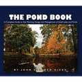 The Pond Book: A Complete Guide to Site Planning, Design and Management of Small Lakes and Ponds