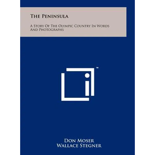 The Peninsula: A Story Of The Olympic Country In Words And Photographs