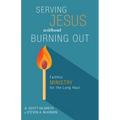 Serving Jesus Without Burning Out: Faithful Ministry for the Long Haul