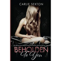 Beholden to You