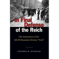 In Final Defense of the Reich: The Destruction of the 6th SS Mountain Divison Nord