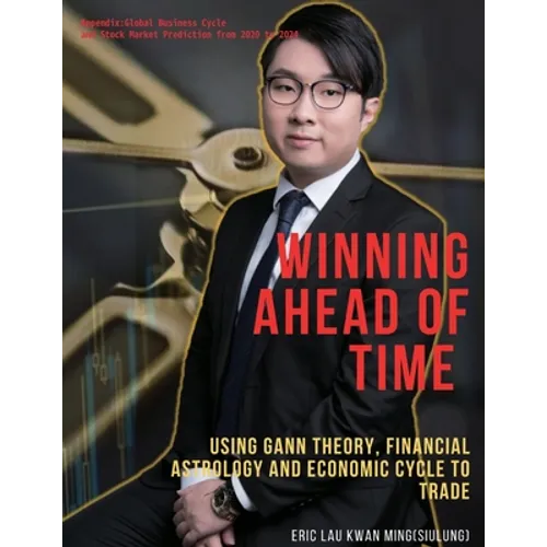 Winning Ahead of Time: Using Gann theory, Financial Astrology and Economic cycle to trading: Winning by SiuLung's Gann Reversal Day