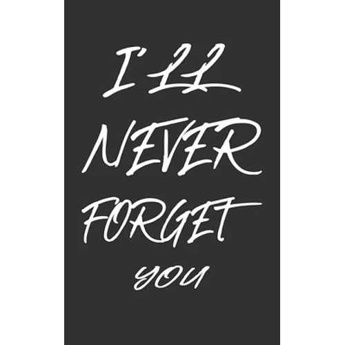I'll Never Forget You: Keep track of usernames, passwords, web addresses in one easy & organized location Black And White Cover