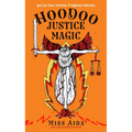 Hoodoo Justice Magic: Spells for Power, Protection and Righteous Vindication