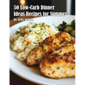 50 Low-Carb Dinner Ideas Recipes for Summer