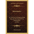 Stereometry: Or The Art Of Gauging Made Easy, By The Help Of The Sliding Rule (1721)