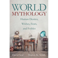 World Mythology: Human Desires, Wishes, Fears, and Foibles