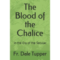 The Blood of the Chalice: in the Era of the Secular