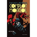 El Complot Mongol (Novela Negra) / The Mongolian Conspiracy (Noir) El Complot Mongol (Novela Negra) / The Mongolian Conspiracy (Noir)
