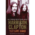 All Things Must Pass Away: Harrison, Clapton, and Other Assorted Love Songs