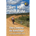 Get Up and Ride: The Camino de Santiago - A Cycling Adventure Story