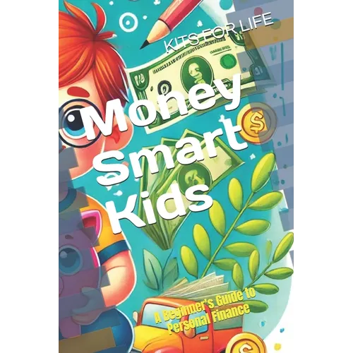 Money Smart Kids: A Beginner's Guide to Personal Finance