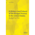 A History (and Future) of the Budget Process in the United States: Budget by Fire