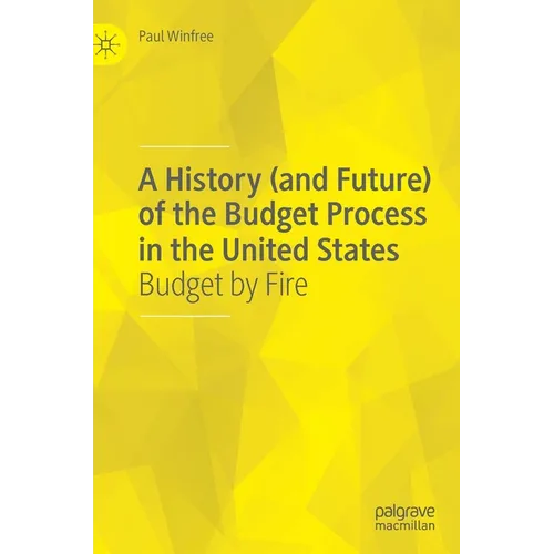A History (and Future) of the Budget Process in the United States: Budget by Fire