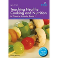 Teaching Healthy Cooking and Nutrition in Primary Schools, Book 1: Fruit Salad, Rainbow Sticks, Bread Pizza and Other Recipes