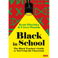 Black in School: The Black Teacher's Guide for Surviving the Classroom