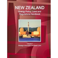 New Zealand Energy Policy, Laws and Regulations Handbook Volume 1 Strategic Information and Basic Laws