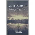 Al Uboodiyah - Being a true Slave of Allah
