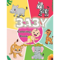 Baby Coloring Book Ages 2 - 4 Years: First Coloring Book for Boys and Girls.