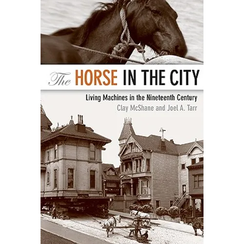 The Horse in the City: Living Machines in the Nineteenth Century