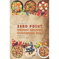 Oamal's Zero Point Weight Recipes Cookbook 2024: Ultimate Beginner's Guide for Delicious Weight Management - A Healthy Living Watch