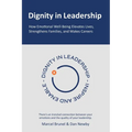 Dignity in Leadership: How Emotional Well-Being Elevates Lives, Strengthens Families, and Makes Careers
