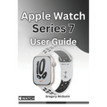 Apple Watch Series 7 User Guide: The instructive user manual for Apple watch series 7