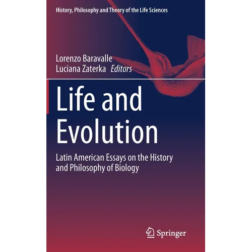 Life and Evolution: Latin American Essays on the History and Philosophy of Biology