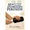 61+ Amazing Uses & Benefits of Hydrogen Peroxide: Know More About The Magnificent and Sublime Uses of Hydrogen Peroxide
