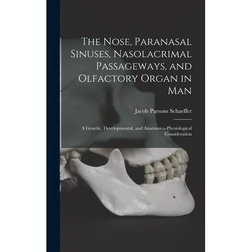 The Nose, Paranasal Sinuses, Nasolacrimal Passageways, and Olfactory Organ in Man: A Genetic, Developmental, and Anatomico-Physiological Consideration