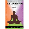 See the world as a five layered cake