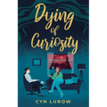 Dying of Curiosity: A shocking death turns a therapist into a sleuth-a mystery novel
