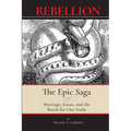 Rebellion: The Epic Saga of Marriage, Satan, and the Battle For Our Souls