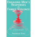 Engaging men's responses to family violence: A book of tools