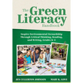 The Green Literacy Handbook: Inspire Environmental Stewardship Through Critical Thinking, Reading, and Writing, Grades K-5 (Active Learning That Inspi