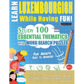 Learn Luxembourgish While Having Fun! - For Adults: Easy to Advanced - Study 100 Essential Thematics with Word Search Puzzles - Vol.1