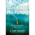 Vamos más profundo: Una guía práctica para seguir a Jesús